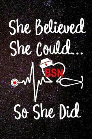 Cover of She Believed She Could So She Did Bsn