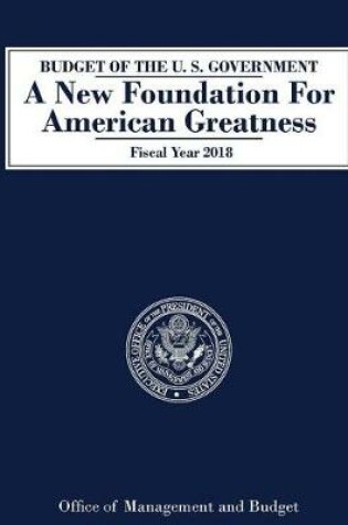 Cover of Budget of the U.S. Government, a New Foundation for American Greatness, Fiscal y
