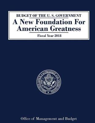 Book cover for Budget of the U.S. Government, a New Foundation for American Greatness, Fiscal y