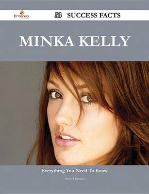 Book cover for Minka Kelly 53 Success Facts - Everything You Need to Know about Minka Kelly