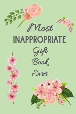 Book cover for Most Inappropriate Gift Book ever