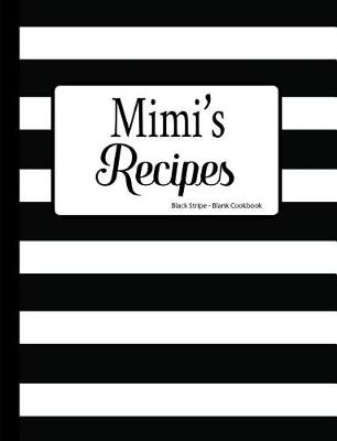 Book cover for Mimi's Recipes Black Stripe Blank Cookbook