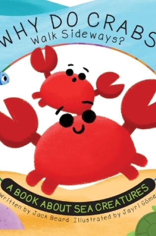 Cover of Why Do Crabs Walk Sideways?