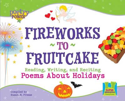 Cover of Fireworks to Fruitcake:: Reading, Writing and Reciting Poems about Holidays