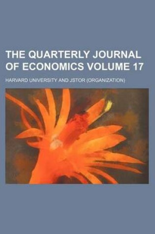 Cover of The Quarterly Journal of Economics Volume 17