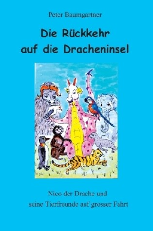 Cover of Die R�ckkehr auf die Dracheninsel - ein Kinderbuch mit vielen Tieren