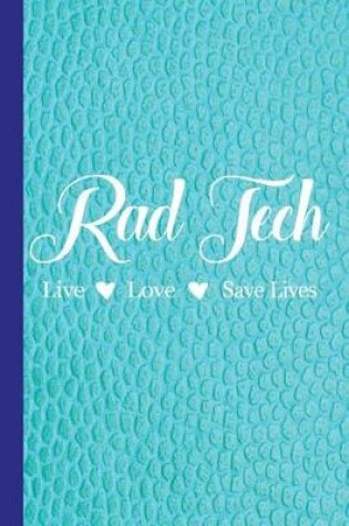 Cover of Rad Tech Live Love Save Lives