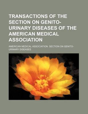 Book cover for Transactions of the Section on Genito-Urinary Diseases of the American Medical Association