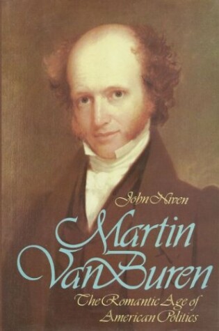 Cover of Martin Van Buren and the Romantic Age of American Politics