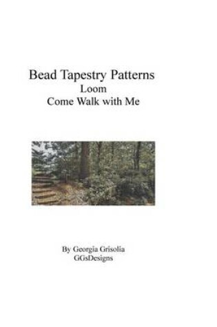 Cover of Bead Tapestry Patterns Loom Come Walk With Me
