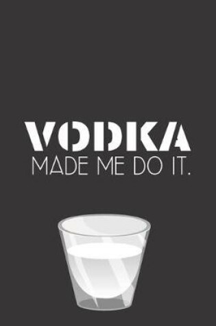 Cover of Vodka made me do it.