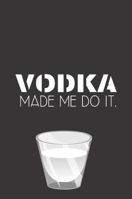 Book cover for Vodka made me do it.