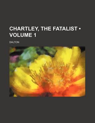 Book cover for Chartley, the Fatalist (Volume 1 )