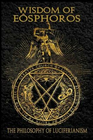 Cover of Wisdom of Eosphoros - the Luciferian Philosophy