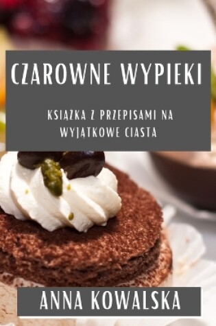 Cover of Czarowne Wypieki