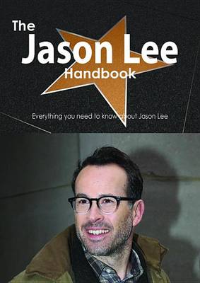 Book cover for The Jason Lee (Actor) Handbook - Everything You Need to Know about Jason Lee (Actor)
