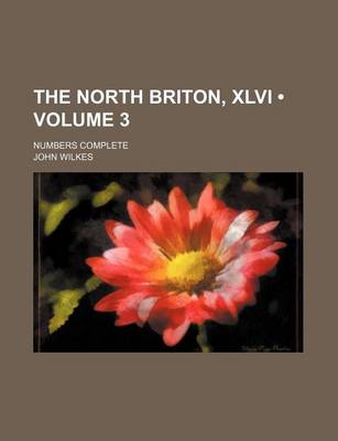 Book cover for The North Briton, XLVI (Volume 3); Numbers Complete