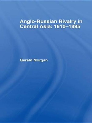 Book cover for Anglo-Russian Rivalry in Central Asia 1810-1895