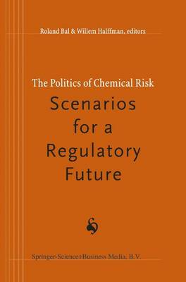 Book cover for The Politics of Chemical Risk: Scenarios for a Regulatory Future