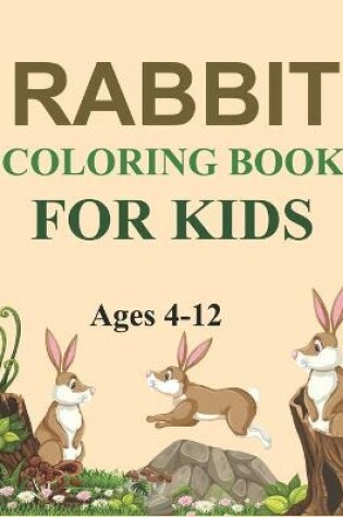 Cover of Rabbit Coloring Book For Kids Ages 4-12