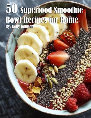 Book cover for 50 Superfood Smoothie Bowl Recipes for Home