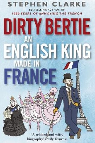 Cover of Dirty Bertie: An English King Made in France