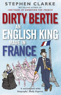 Book cover for Dirty Bertie: An English King Made in France