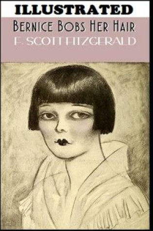 Cover of Bernice Bobs Her Hair Illustrated