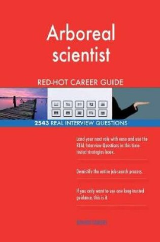 Cover of Arboreal scientist RED-HOT Career Guide; 2543 REAL Interview Questions