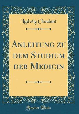 Book cover for Anleitung zu dem Studium der Medicin (Classic Reprint)