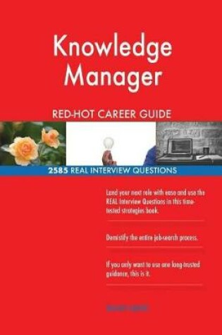 Cover of Knowledge Manager Red-Hot Career Guide; 2585 Real Interview Questions