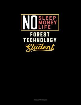 Book cover for No Sleep. No Money. No Life. Forest Technology Student