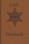 Book cover for Little Deputy Notebook