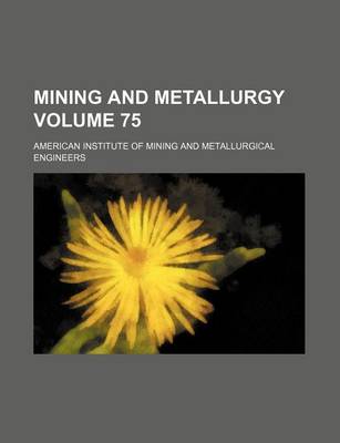 Book cover for Mining and Metallurgy Volume 75