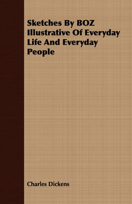 Book cover for Sketches By BOZ Illustrative Of Everyday Life And Everyday People