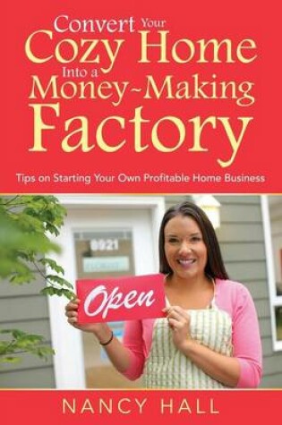 Cover of Convert Your Cozy Home Into a Money-Making Factory