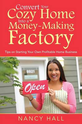 Book cover for Convert Your Cozy Home Into a Money-Making Factory