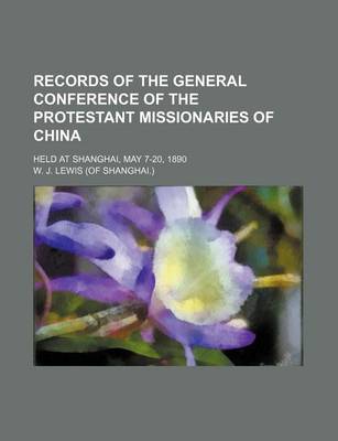 Book cover for Records of the General Conference of the Protestant Missionaries of China; Held at Shanghai, May 7-20, 1890