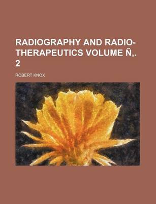 Book cover for Radiography and Radio-Therapeutics Volume N . 2
