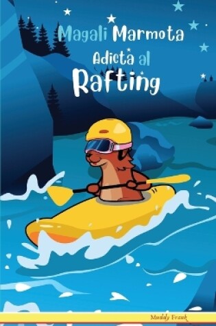 Cover of Magali Marmota Adicta Al Rafting