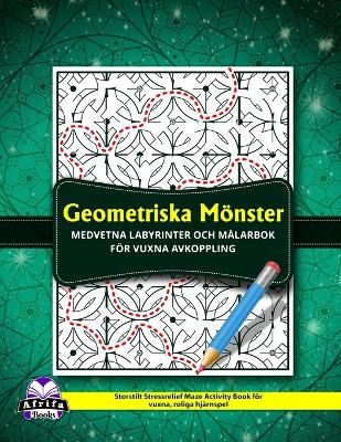 Book cover for Geometriska mönster Medvetna labyrinter och målarbok för vuxna avkoppling