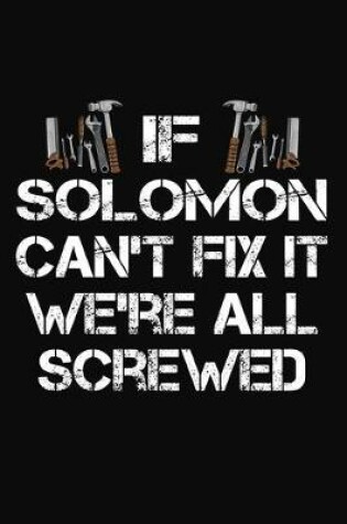 Cover of If Solomon Can't Fix It We're All Screwed