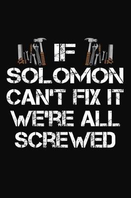 Book cover for If Solomon Can't Fix It We're All Screwed