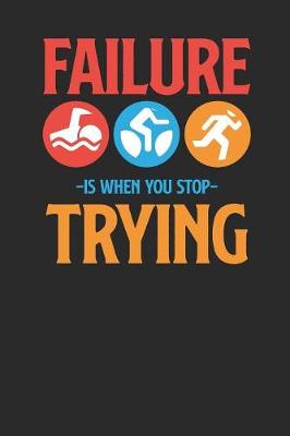 Book cover for Failure Is When You Stop Trying