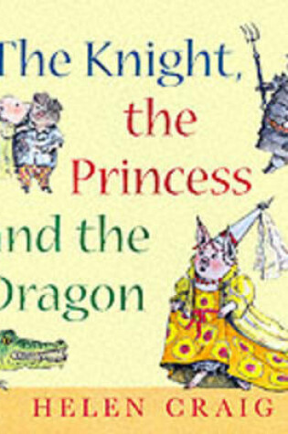 Cover of Knight, The Princess And The Dragon