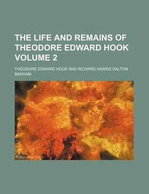 Book cover for The Life and Remains of Theodore Edward Hook Volume 2