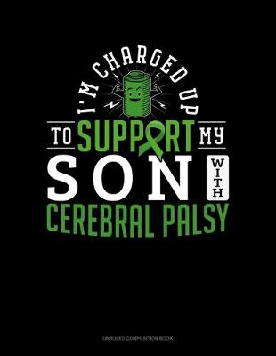 Cover of I'm Charged Up To Support My Son With Cerebral Palsy