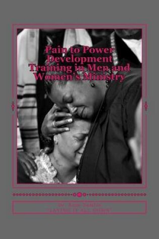 Cover of Pain to Power Development Training in Men and Women's Ministry