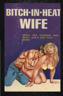 Book cover for Bitch-In-Heat Wife - Erotic Novel