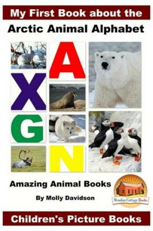 Cover of My First Book about the Arctic Animal Alphabet - Amazing Animal Books - Children's Picture Books